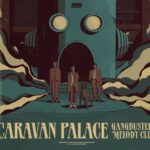 Caravan Palace Nouvel Album Gangbusters Melody Club Vinyle